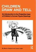 I bambini disegnano e raccontano - Un'introduzione agli usi proiettivi del disegno della figura umana dei bambini - Children Draw And Tell - An Introduction To The Projective Uses Of Children's Human Figure Drawing
