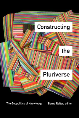 Costruire il pluriverso: La geopolitica della conoscenza - Constructing the Pluriverse: The Geopolitics of Knowledge