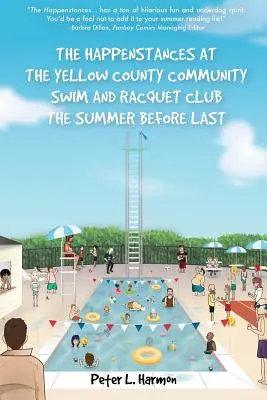 I fatti accaduti al Club di nuoto e racchettoni della Comunità della Contea Gialla l'estate scorsa - The Happenstances at the Yellow County Community Swim and Racquet Club the Summer Before Last