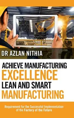 Raggiungere l'eccellenza produttiva Lean e Smart Manufacturing: Requisiti per il successo dell'implementazione della fabbrica del futuro - Achieve Manufacturing Excellence Lean and Smart Manufacturing: Requirement for the Successful Implementation of the Factory of the Future