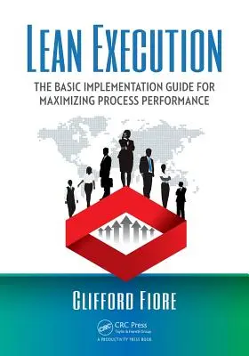 Lean Execution: La guida all'implementazione di base per massimizzare le prestazioni dei processi - Lean Execution: The Basic Implementation Guide for Maximizing Process Performance