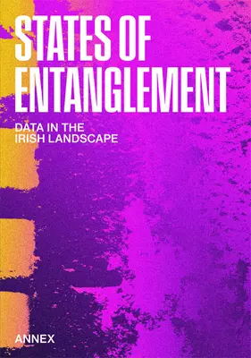 Stati di intreccio: I dati nel paesaggio irlandese - States of Entanglement: Data in the Irish Landscape