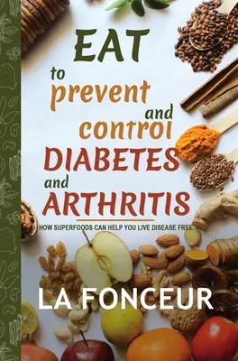 Mangiare per prevenire e controllare il diabete e l'artrite - Eat to Prevent and Control Diabetes and Arthritis