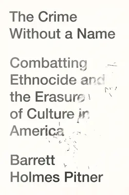 Il crimine senza nome: Etnocidio e cancellazione della cultura in America - The Crime Without a Name: Ethnocide and the Erasure of Culture in America