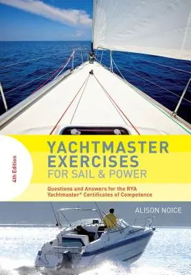 Esercizi per Yachtmaster a vela e a motore: Domande e risposte per i certificati di competenza Rya Yachtmaster(r) - Yachtmaster Exercises for Sail and Power: Questions and Answers for the Rya Yachtmaster(r) Certificates of Competence