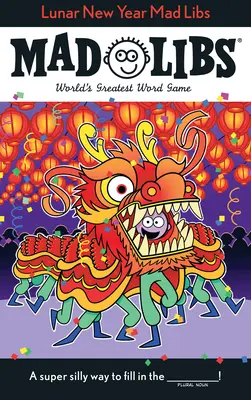 Il capodanno lunare: Mad Libs: Il più grande gioco di parole del mondo - Lunar New Year Mad Libs: World's Greatest Word Game