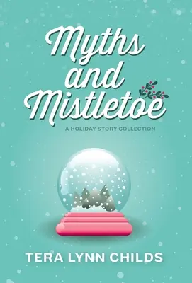 Miti e vischio: Una raccolta di storie per le vacanze - Myths and Mistletoe: A Holiday Story Collection