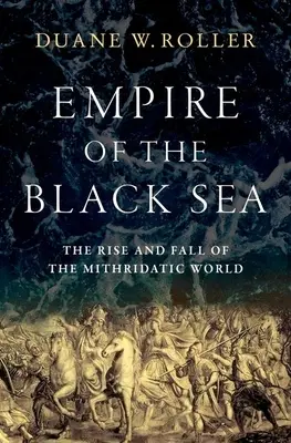 L'impero del Mar Nero: L'ascesa e la caduta del mondo mitridatico - Empire of the Black Sea: The Rise and Fall of the Mithridatic World