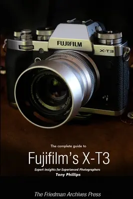 Guida completa alla X-T3 di Fujifilm (edizione B/N) - The Complete Guide to Fujifilm's X-T3 (B&W Edition)