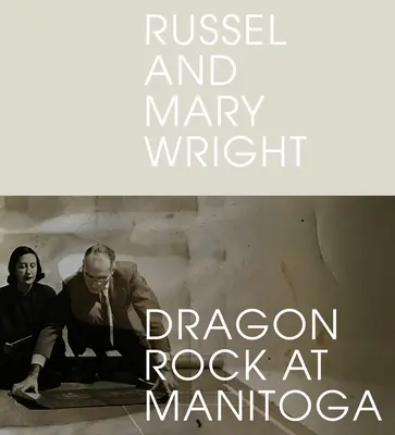 Russel e Mary Wright: Dragon Rock a Manitoga - Russel and Mary Wright: Dragon Rock at Manitoga