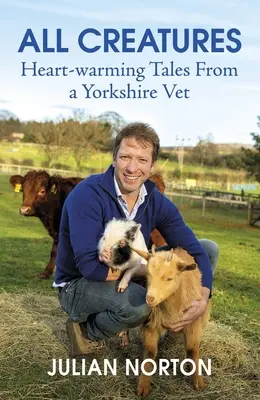 Tutte le creature: Racconti commoventi di un veterinario dello Yorkshire - All Creatures: Heartwarming Tales from a Yorkshire Vet