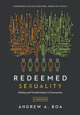 Sessualità redenta: 12 sessioni per la guarigione e la trasformazione in comunità - Redeemed Sexuality: 12 Sessions for Healing and Transformation in Community