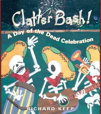 Clatter Bash! Una celebrazione del giorno dei morti - Clatter Bash!: A Day of the Dead Celebration