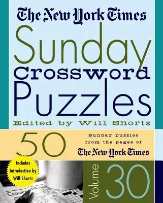 I cruciverba domenicali del New York Times Volume 30: 50 cruciverba domenicali dalle pagine del New York Times - The New York Times Sunday Crossword Puzzles Volume 30: 50 Sunday Puzzles from the Pages of the New York Times