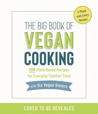 Il ricettario quotidiano delle Sei Sorelle Vegane: 200 deliziose ricette per un cibo di conforto a base vegetale - The Six Vegan Sisters Everyday Cookbook: 200 Delicious Recipes for Plant-Based Comfort Food