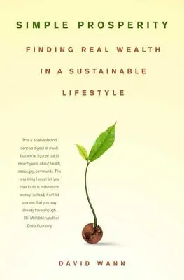 Prosperità semplice: Trovare la vera ricchezza con uno stile di vita sostenibile - Simple Prosperity: Finding Real Wealth in a Sustainable Lifestyle