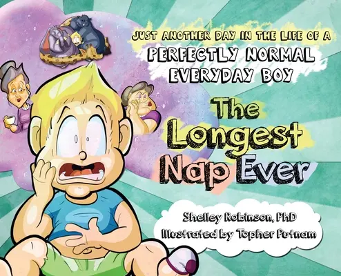 Il pisolino più lungo di sempre: Un altro giorno nella vita di un bambino perfettamente normale - The Longest Nap Ever: Just Another Day in the Life of a Perfectly Normal Everyday Boy