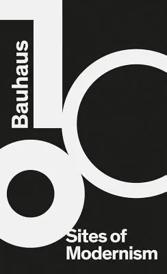 Bauhaus 100: Siti del modernismo - Bauhaus 100: Sites of Modernism