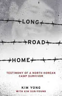 La lunga strada verso casa: testimonianza di un sopravvissuto al campo nordcoreano - Long Road Home: Testimony of a North Korean Camp Survivor