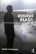 La bestia ruvida: La psicoanalisi nella vita quotidiana - The Rough Beast: Psychoanalysis in Everyday Life