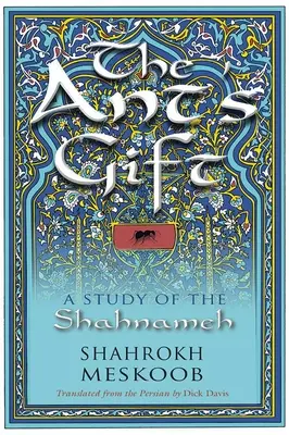 Il dono della formica: Uno studio dello Shahnameh - The Ant's Gift: A Study of the Shahnameh
