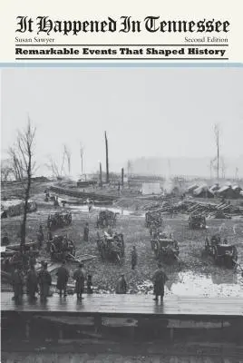 Accadde in Tennessee: Eventi notevoli che hanno plasmato la storia, seconda edizione - It Happened in Tennessee: Remarkable Events That Shaped History, Second Edition