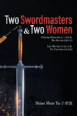 Due maestri di spada e due donne: Chiang Shiao-ho (江小鶴) e Bo Ah-ran (飽阿鸾) Lee Mo-bai (李慕白) - Two Swordmasters & Two Women: Chiang Shiao-ho (江小鶴) & Bo Ah-ran (飽阿鸾) Lee Mo-bai (李慕白