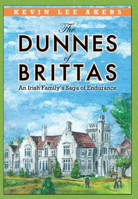 I Dunnes di Brittas: La saga di resistenza di una famiglia irlandese - The Dunnes of Brittas: An Irish Family's Saga of Endurance