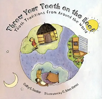 Getta il tuo dente sul tetto: Tradizioni dei denti da tutto il mondo - Throw Your Tooth on the Roof: Tooth Traditions from Around the World