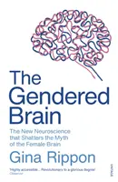 Gendered Brain - Le nuove neuroscienze che infrangono il mito del cervello femminile - Gendered Brain - The new neuroscience that shatters the myth of the female brain