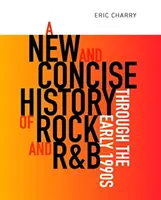 Una nuova e concisa storia del rock e dell'R&B fino ai primi anni '90 - A New and Concise History of Rock and R&B Through the Early 1990s
