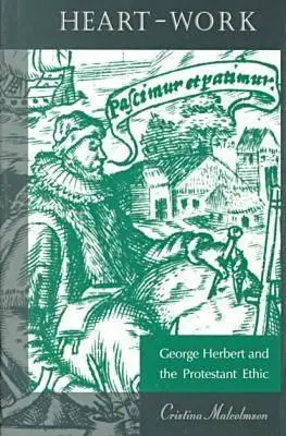 Il lavoro del cuore: George Herbert e l'etica protestante - Heart-Work: George Herbert and the Protestant Ethic