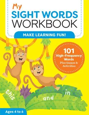 Il mio libro di lavoro sulle parole ad alta frequenza: 101 parole ad alta frequenza più giochi e attività! - My Sight Words Workbook: 101 High-Frequency Words Plus Games & Activities!