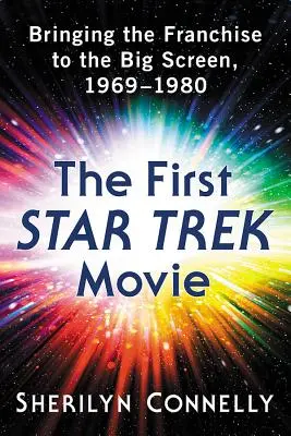 Il primo film di Star Trek: Portare il franchise sul grande schermo, 1969-1980 - The First Star Trek Movie: Bringing the Franchise to the Big Screen, 1969-1980