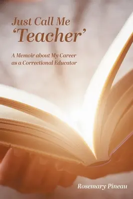 Chiamatemi solo 'insegnante': Un libro di memorie sulla mia carriera di educatore penitenziario - Just Call Me 'Teacher': A Memoir about My Career as a Correctional Educator