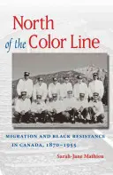 A nord della linea del colore: Migrazione e resistenza nera in Canada, 1870-1955 - North of the Color Line: Migration and Black Resistance in Canada, 1870-1955