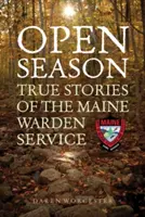 Stagione aperta: Storie vere del servizio di vigilanza del Maine - Open Season: True Stories of the Maine Warden Service
