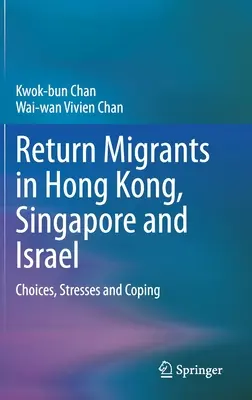 Migranti di ritorno a Hong Kong, Singapore e Israele: Scelte, stress e gestione - Return Migrants in Hong Kong, Singapore and Israel: Choices, Stresses and Coping