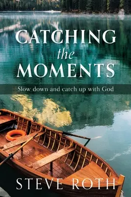 Cogliere i momenti: Rallentare e raggiungere Dio - Catching the Moments: Slow down and catch up with God