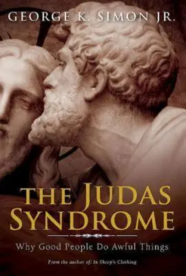 La sindrome di Giuda: Perché le persone buone fanno cose terribili - The Judas Syndrome: Why Good People Do Awful Things