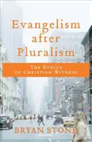 L'evangelismo dopo il pluralismo: L'etica della testimonianza cristiana - Evangelism After Pluralism: The Ethics of Christian Witness