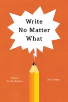 Scrivere a prescindere da tutto: consigli per gli accademici - Write No Matter What: Advice for Academics