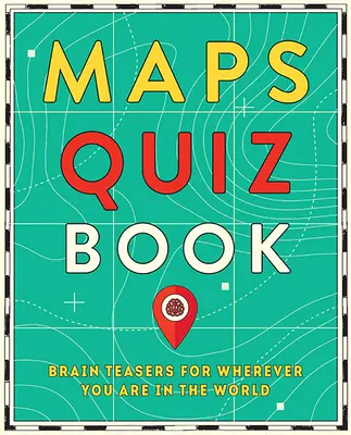 Libro dei quiz sulle mappe: Rompicapo per gli amanti delle mappe di tutto il mondo - Maps Quiz Book: Brain Teasers for Map Lovers the World Over