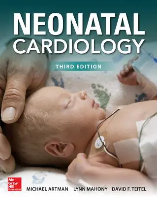 Cardiologia neonatale, terza edizione - Neonatal Cardiology, Third Edition