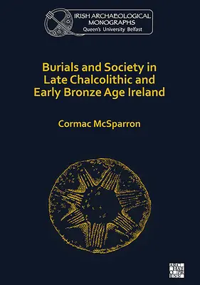 Sepolture e società nell'Irlanda del tardo Calcolitico e della prima età del Bronzo - Burials and Society in Late Chalcolithic and Early Bronze Age Ireland