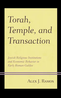 Torah, tempio e transazioni: Istituzioni religiose ebraiche e comportamento economico nella prima Galilea romana - Torah, Temple, and Transaction: Jewish Religious Institutions and Economic Behavior in Early Roman Galilee