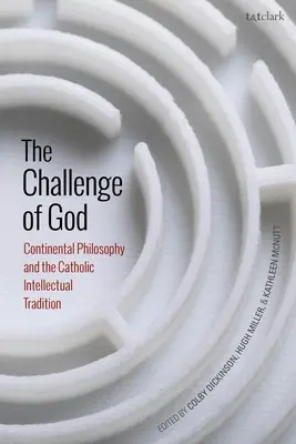 La sfida di Dio: La filosofia continentale e la tradizione intellettuale cattolica - The Challenge of God: Continental Philosophy and the Catholic Intellectual Tradition