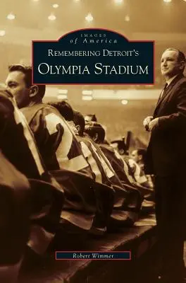 Ricordando l'Olympia Stadium di Detroit - Remembering Detroit's Olympia Stadium