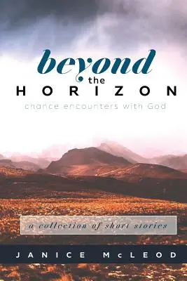 Oltre l'orizzonte: Incontri casuali con Dio - Beyond the Horizon: Chance Encounters with God