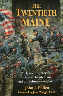 Il ventesimo Maine: Un classico, la storia di Joshua Chamberlain e del suo reggimento di volontari - The Twentieth Maine: A Classic, the Story of Joshua Chamberlain and His Volunteer Regiment